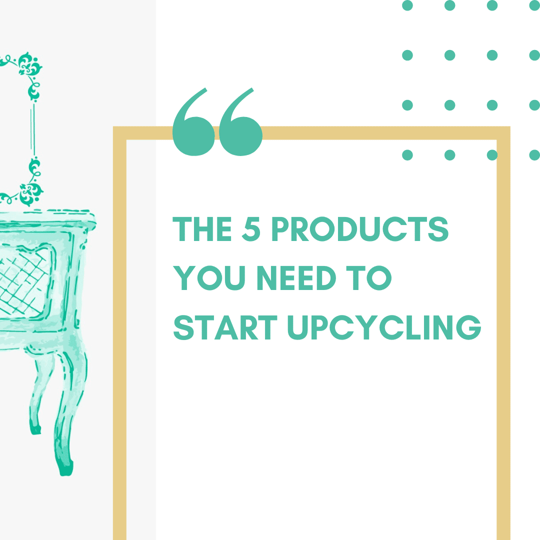 The 5 products you need to start upcycling